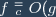 f \stackrel{=}{_c} O(g)